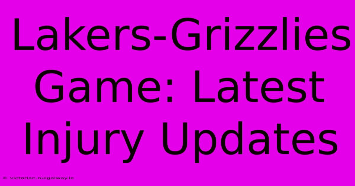 Lakers-Grizzlies Game: Latest Injury Updates