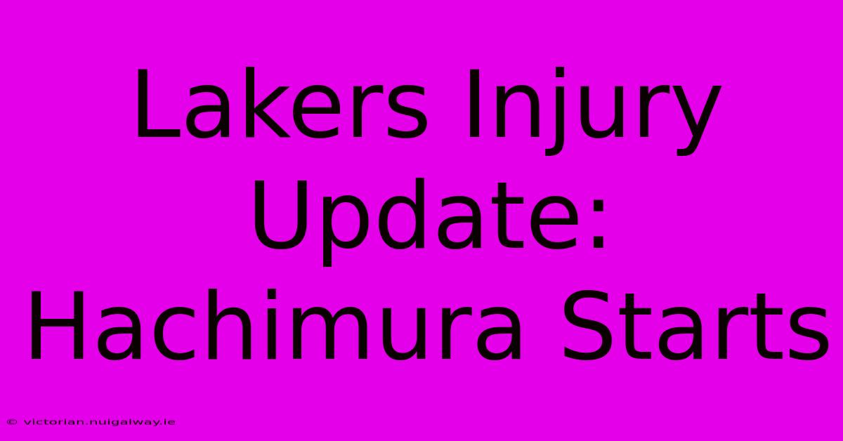 Lakers Injury Update: Hachimura Starts