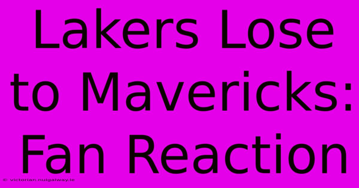 Lakers Lose To Mavericks: Fan Reaction