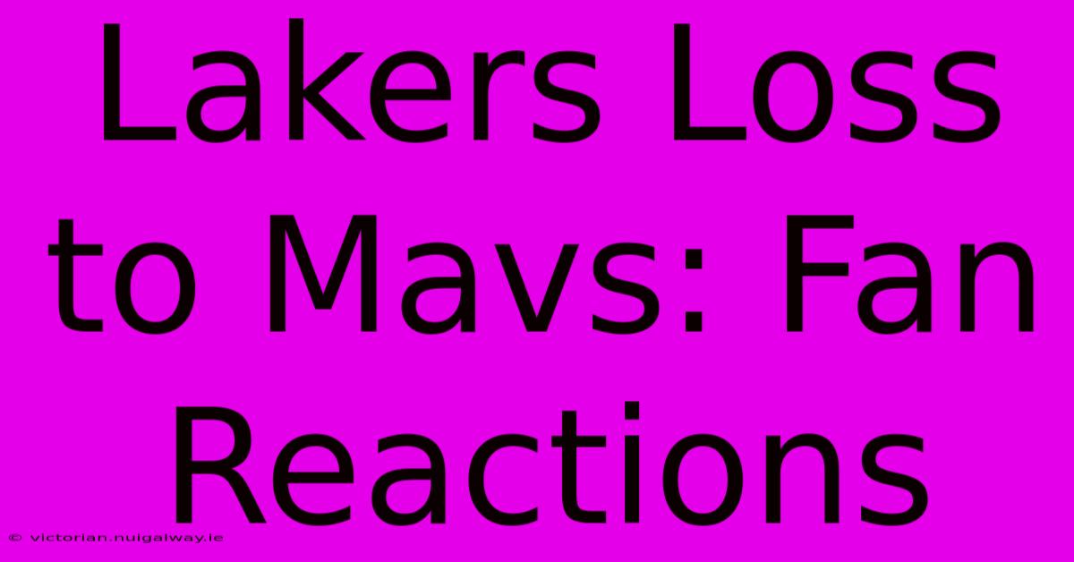 Lakers Loss To Mavs: Fan Reactions