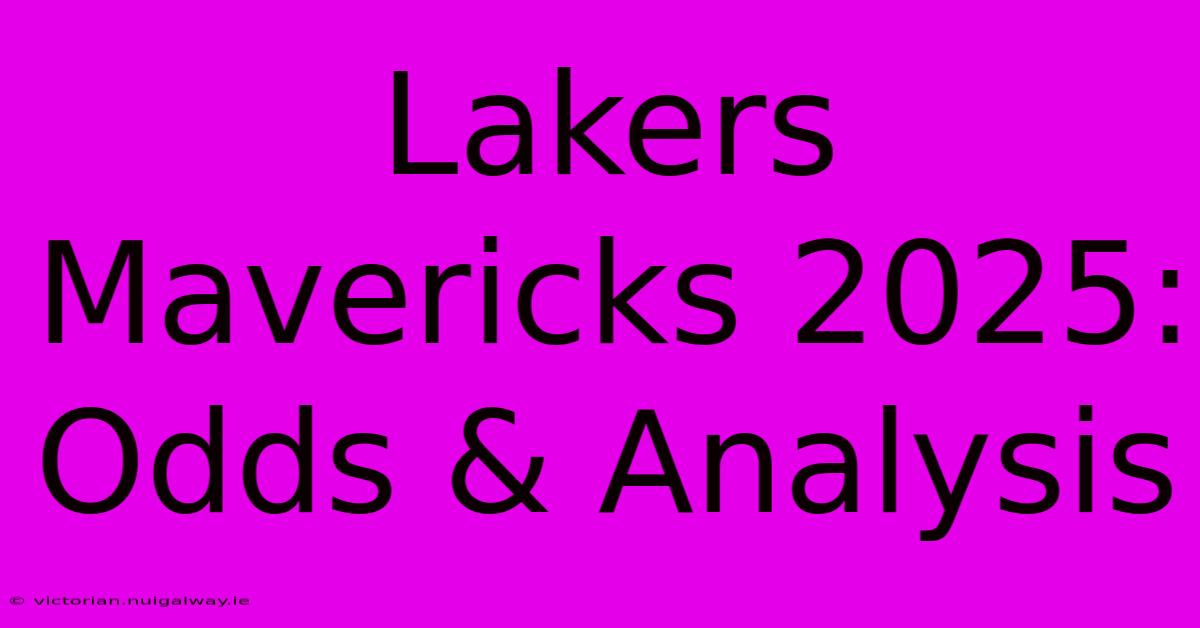 Lakers Mavericks 2025: Odds & Analysis