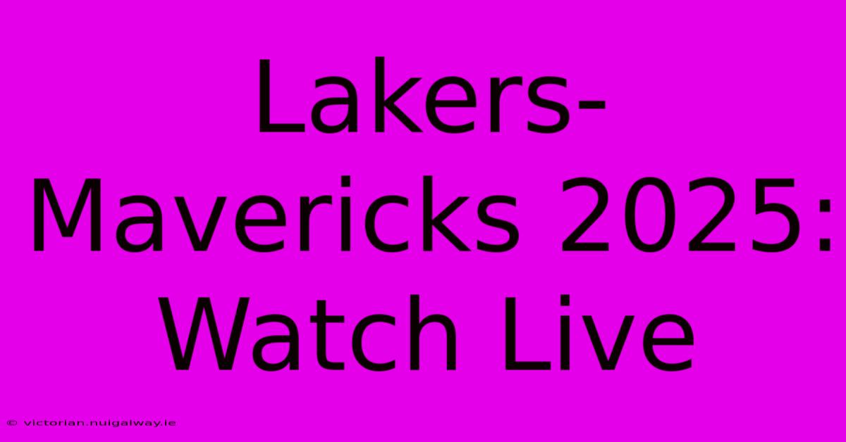 Lakers-Mavericks 2025: Watch Live