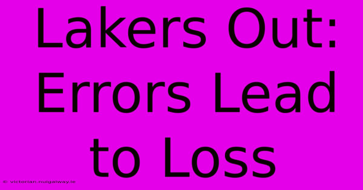 Lakers Out: Errors Lead To Loss