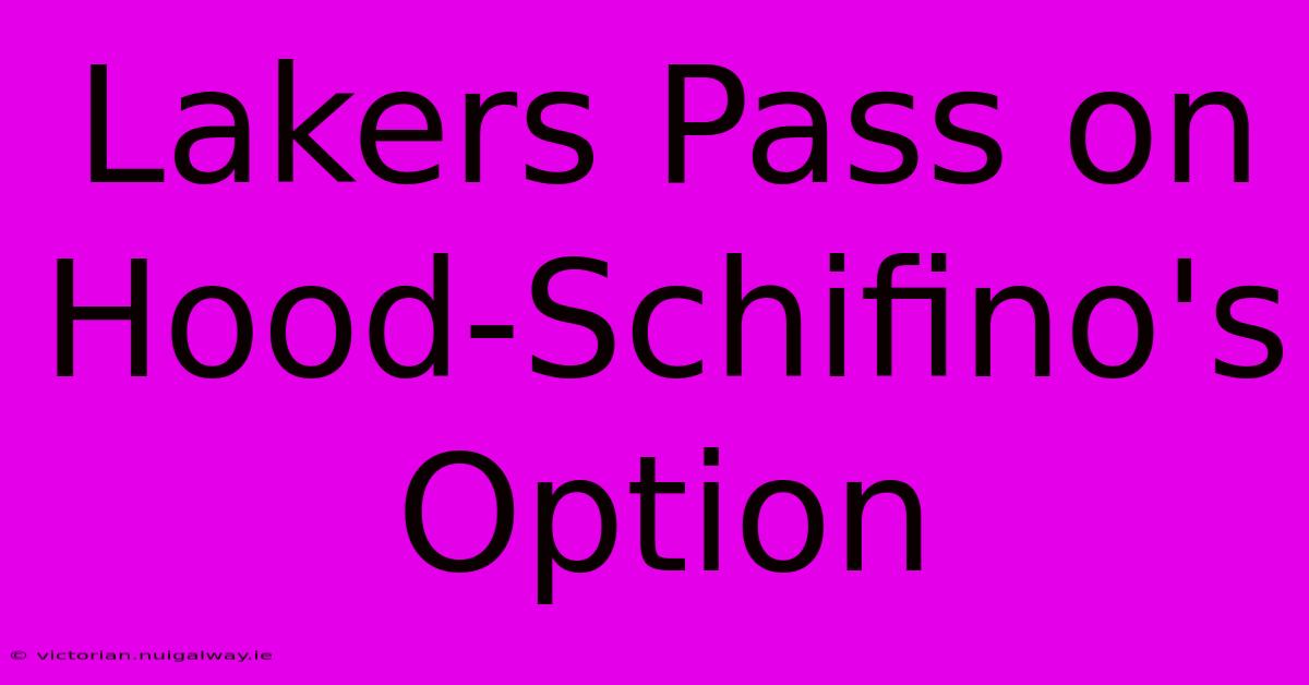 Lakers Pass On Hood-Schifino's Option