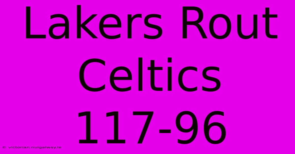 Lakers Rout Celtics 117-96