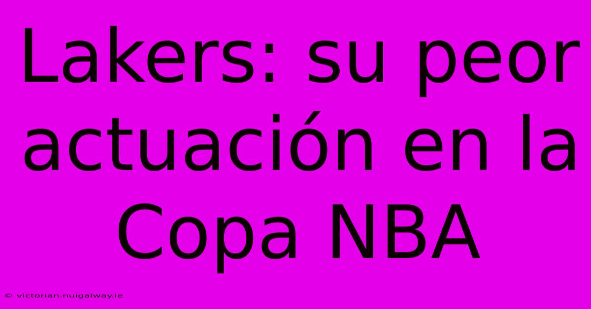 Lakers: Su Peor Actuación En La Copa NBA