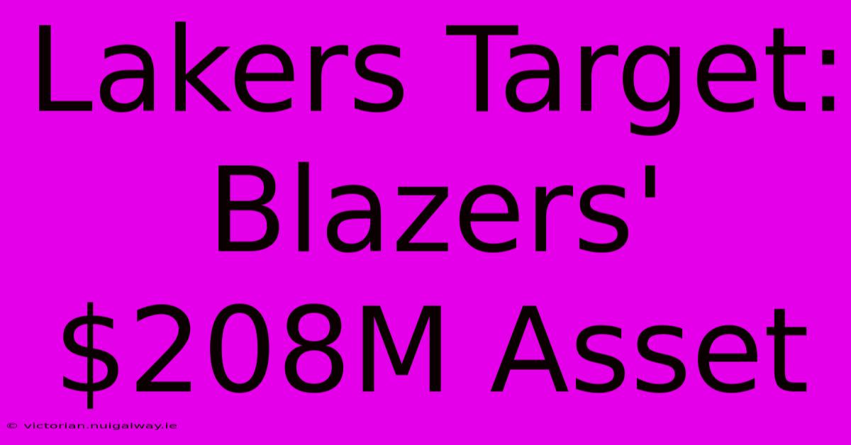 Lakers Target: Blazers' $208M Asset