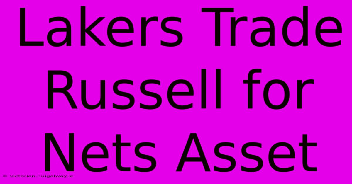 Lakers Trade Russell For Nets Asset