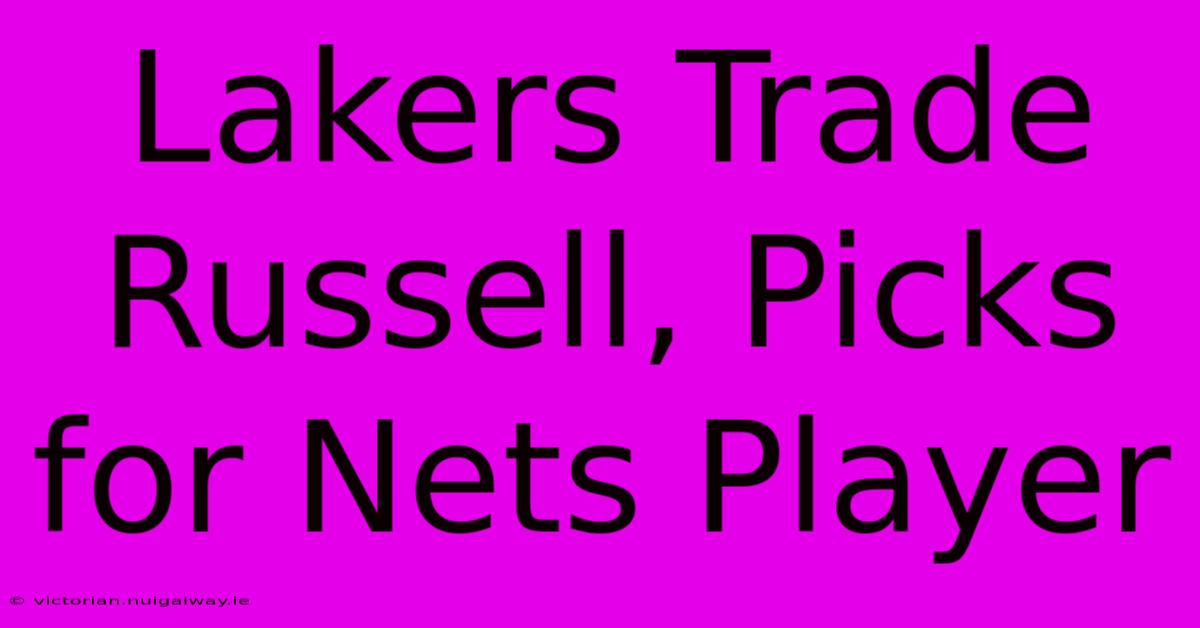 Lakers Trade Russell, Picks For Nets Player