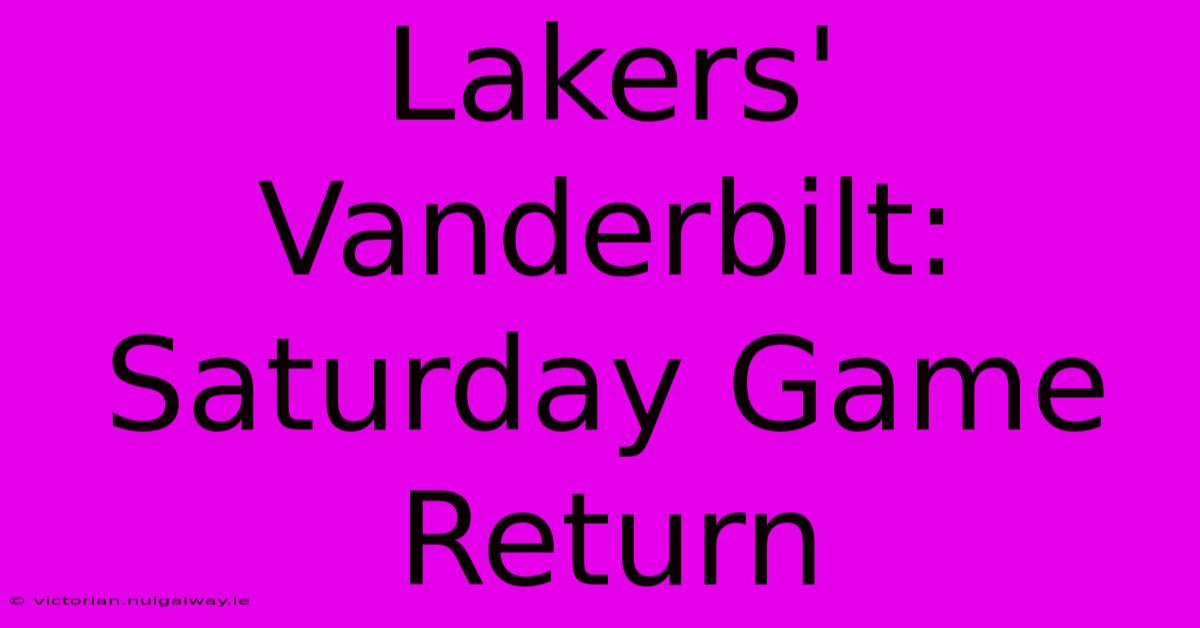 Lakers' Vanderbilt: Saturday Game Return