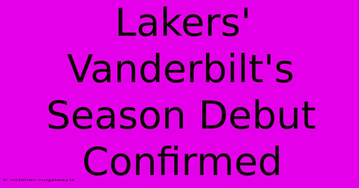 Lakers' Vanderbilt's Season Debut Confirmed