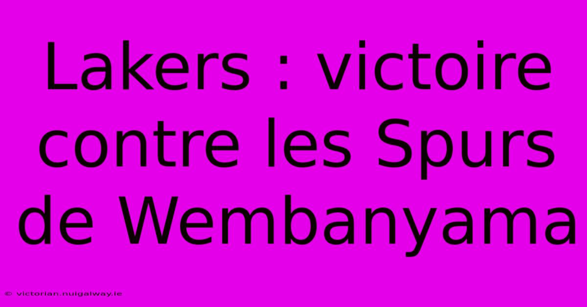 Lakers : Victoire Contre Les Spurs De Wembanyama