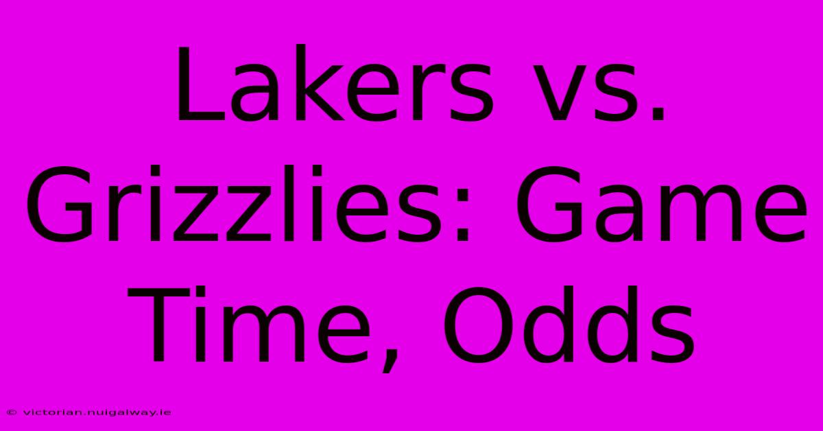 Lakers Vs. Grizzlies: Game Time, Odds