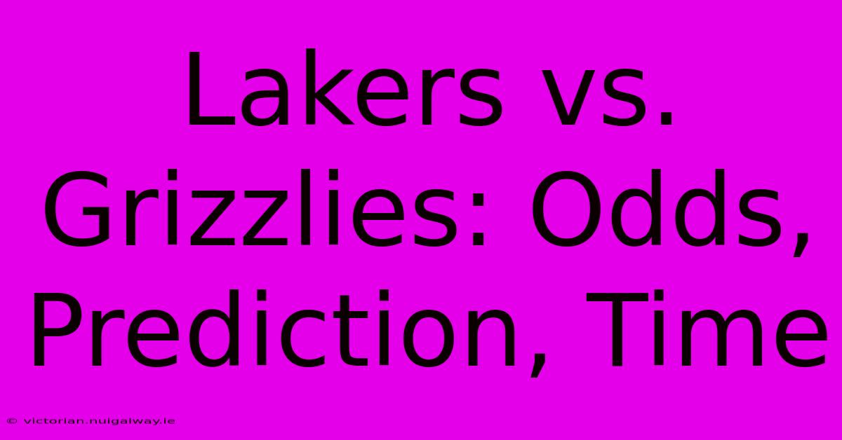 Lakers Vs. Grizzlies: Odds, Prediction, Time