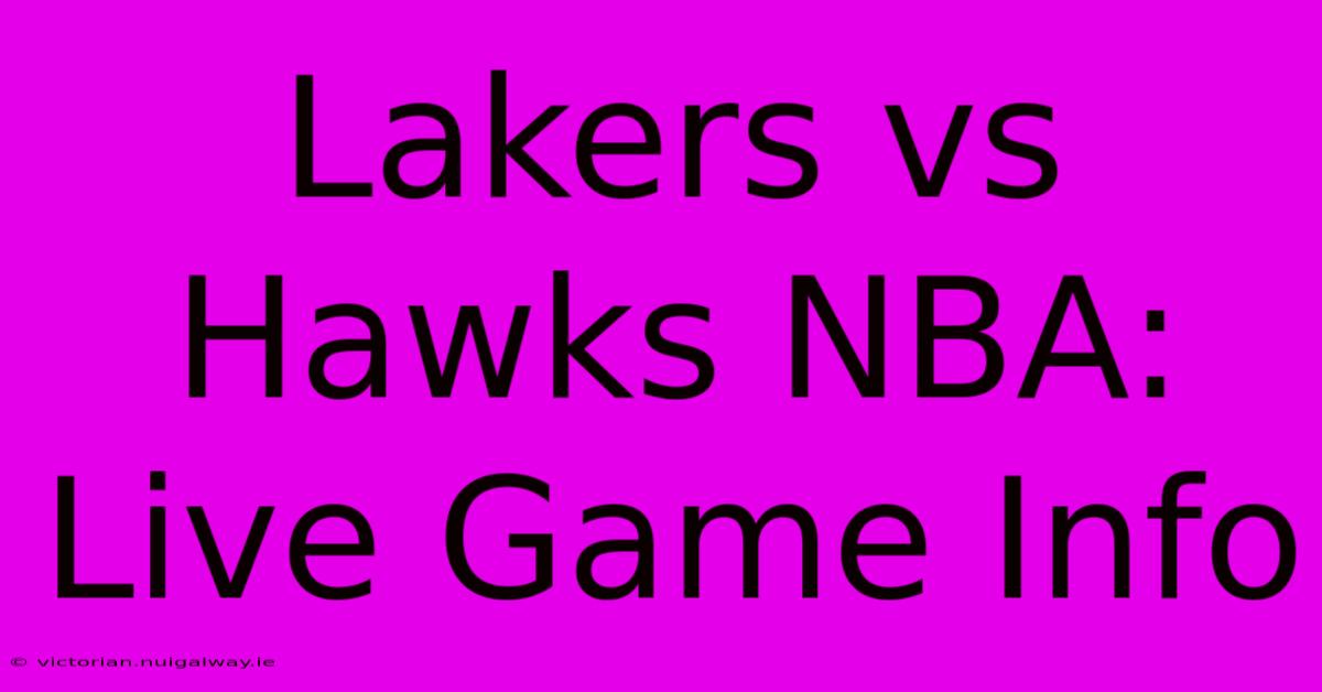 Lakers Vs Hawks NBA: Live Game Info