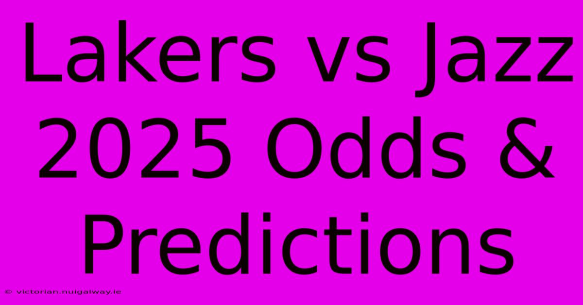 Lakers Vs Jazz 2025 Odds & Predictions