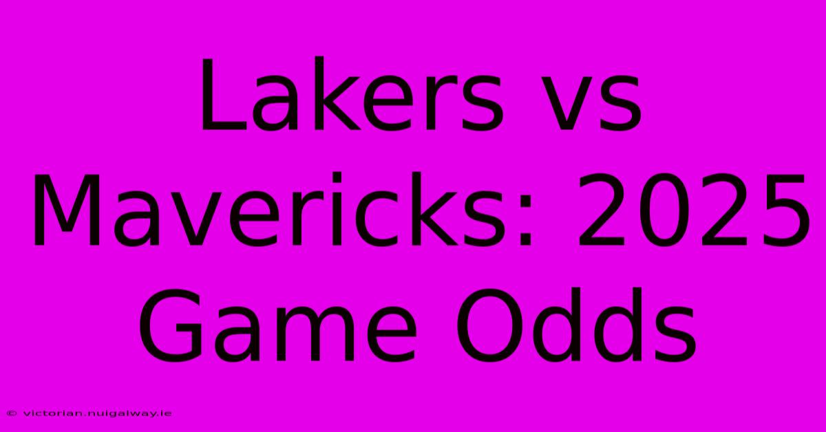 Lakers Vs Mavericks: 2025 Game Odds