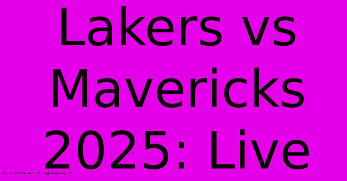 Lakers Vs Mavericks 2025: Live