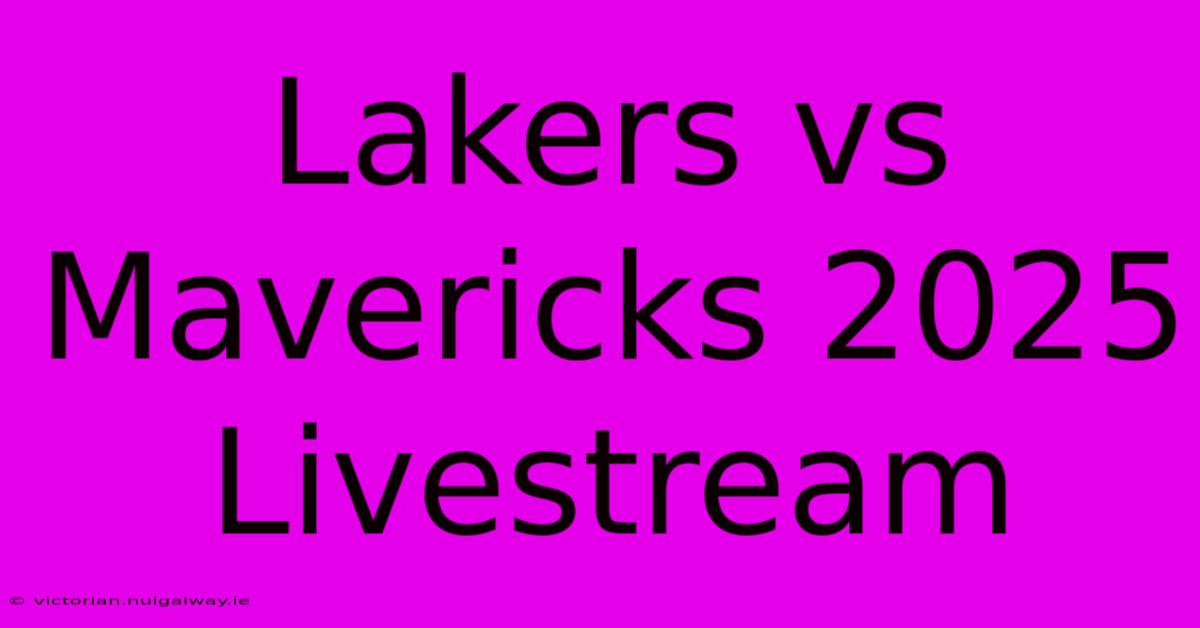 Lakers Vs Mavericks 2025 Livestream