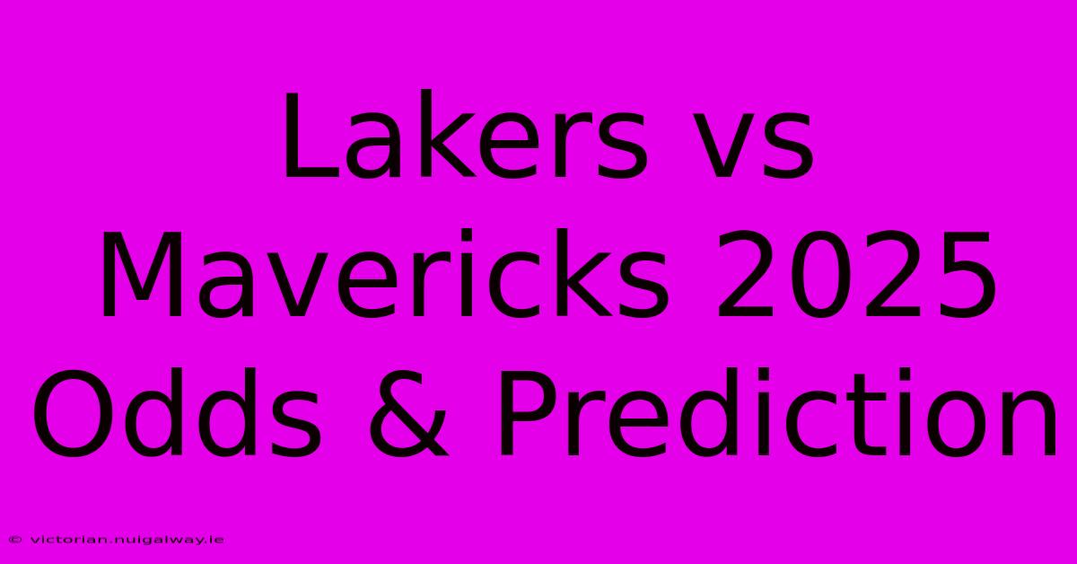 Lakers Vs Mavericks 2025 Odds & Prediction