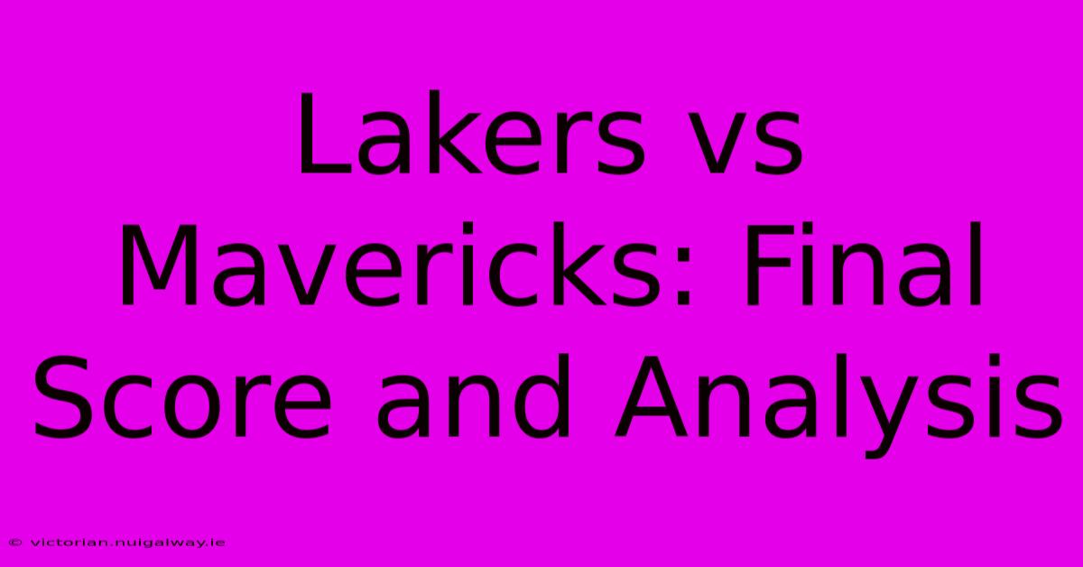 Lakers Vs Mavericks: Final Score And Analysis