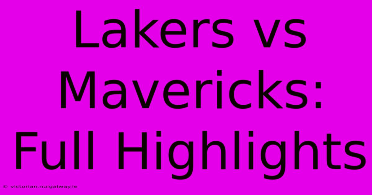 Lakers Vs Mavericks: Full Highlights