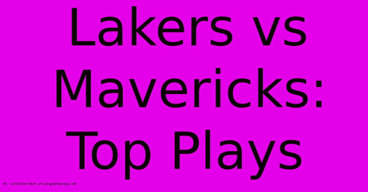 Lakers Vs Mavericks: Top Plays