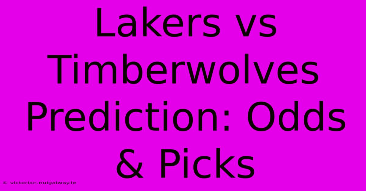 Lakers Vs Timberwolves Prediction: Odds & Picks