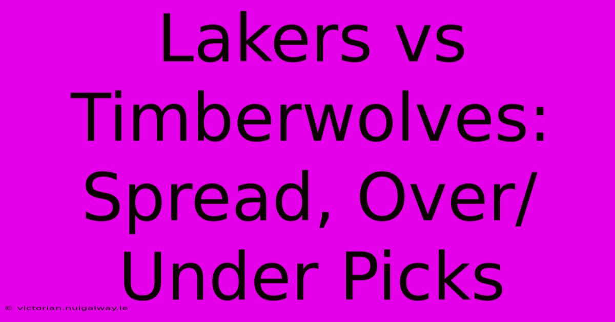 Lakers Vs Timberwolves: Spread, Over/Under Picks