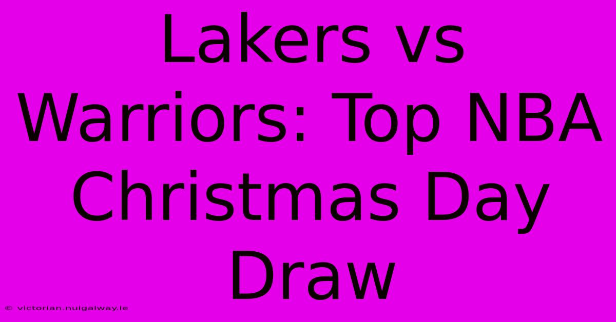 Lakers Vs Warriors: Top NBA Christmas Day Draw