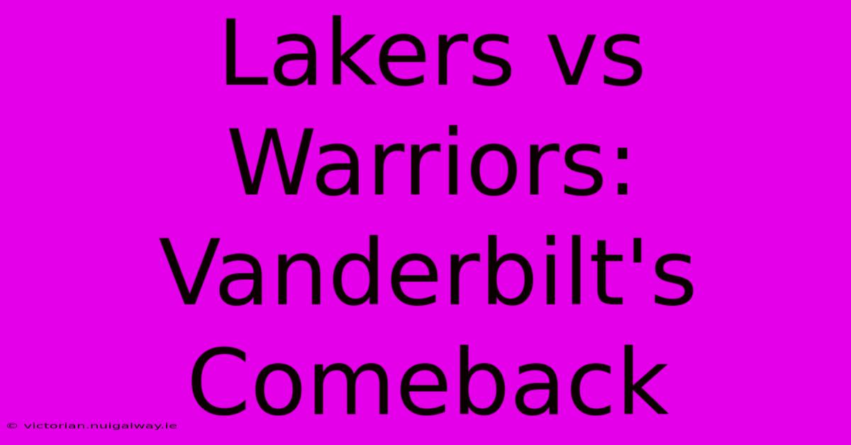 Lakers Vs Warriors: Vanderbilt's Comeback