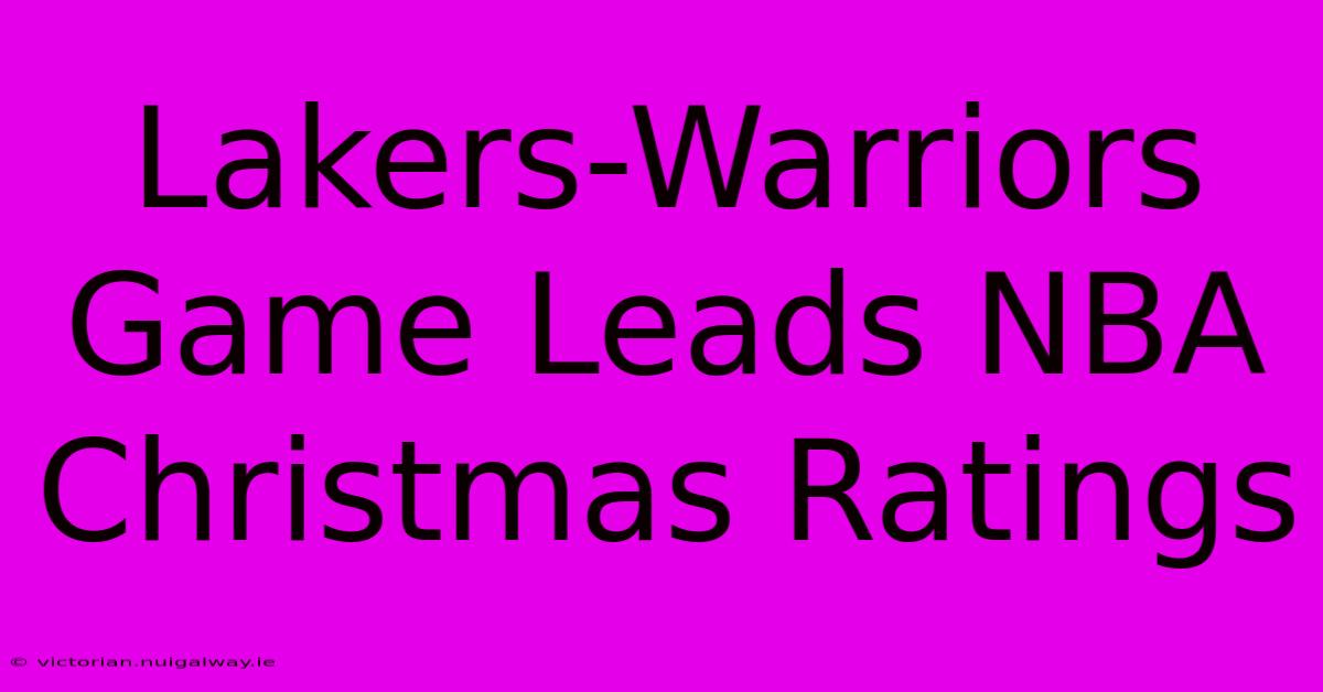 Lakers-Warriors Game Leads NBA Christmas Ratings