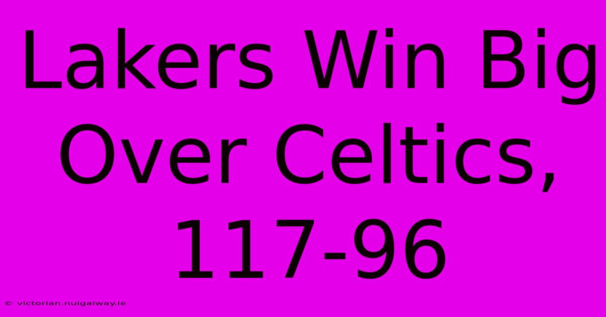 Lakers Win Big Over Celtics, 117-96