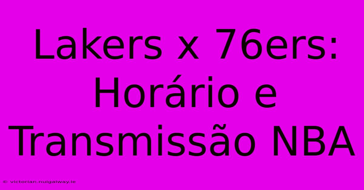 Lakers X 76ers: Horário E Transmissão NBA