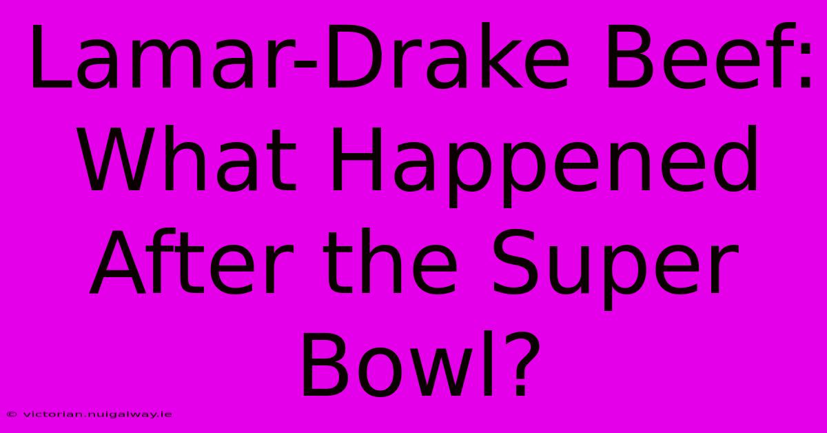 Lamar-Drake Beef: What Happened After The Super Bowl?