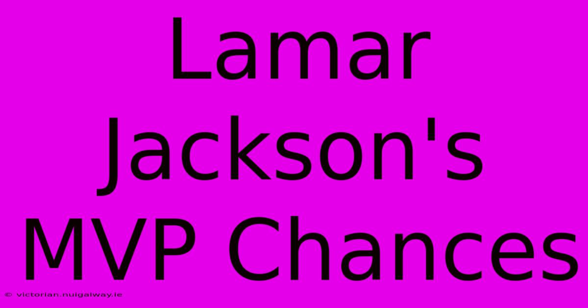 Lamar Jackson's MVP Chances 