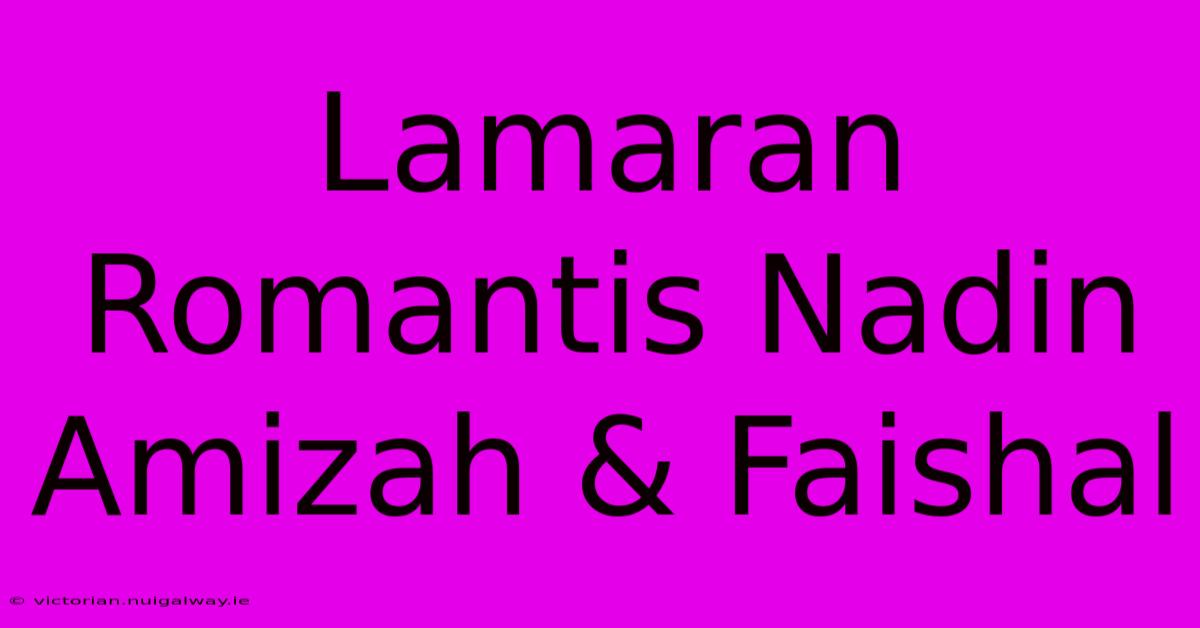 Lamaran Romantis Nadin Amizah & Faishal