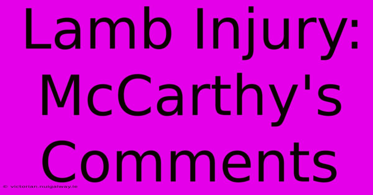 Lamb Injury: McCarthy's Comments