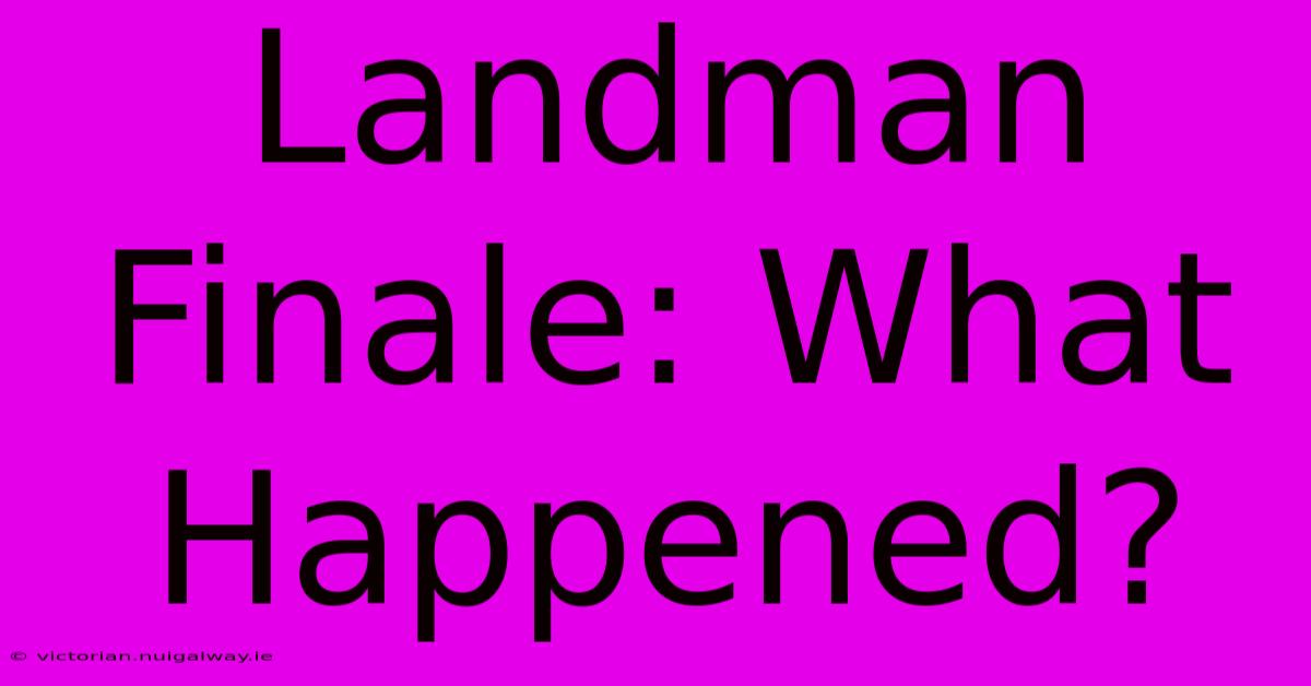 Landman Finale: What Happened?