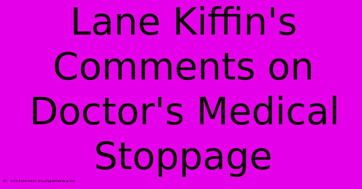 Lane Kiffin's Comments On Doctor's Medical Stoppage