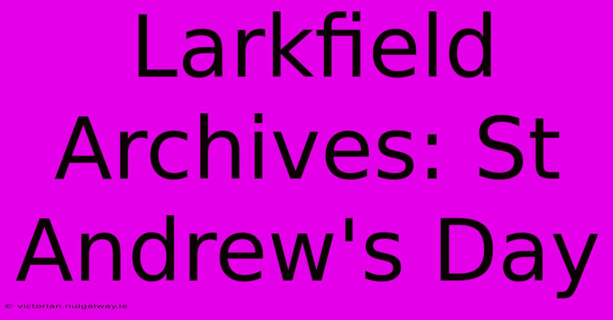 Larkfield Archives: St Andrew's Day