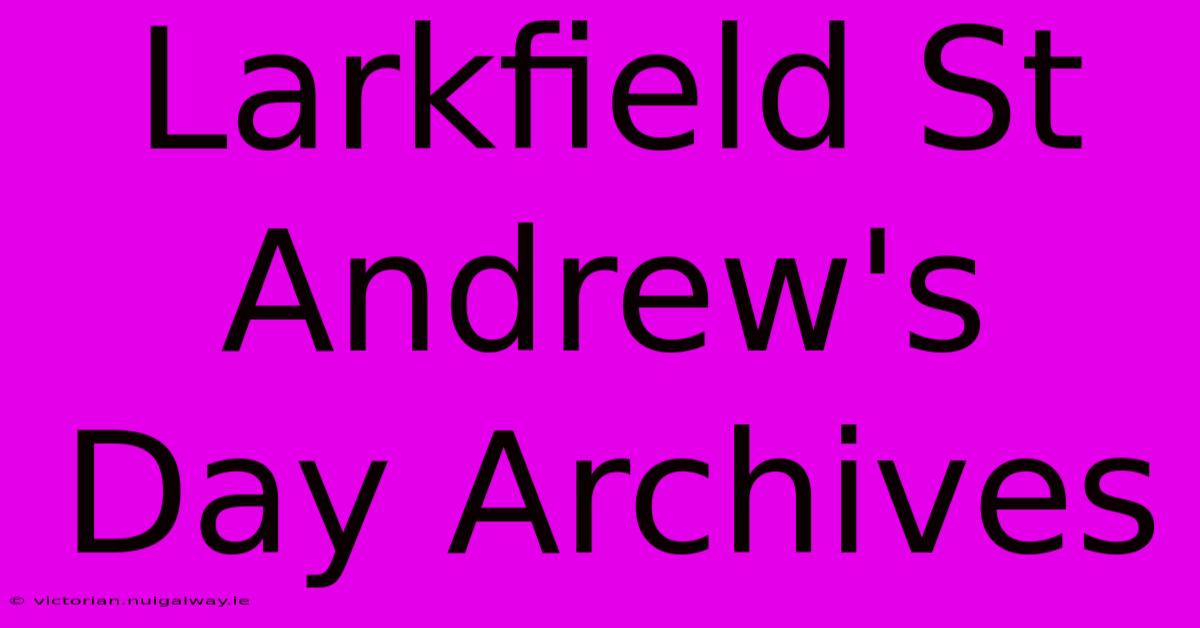 Larkfield St Andrew's Day Archives