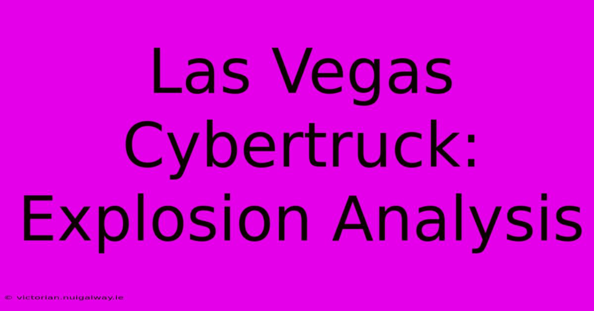 Las Vegas Cybertruck: Explosion Analysis