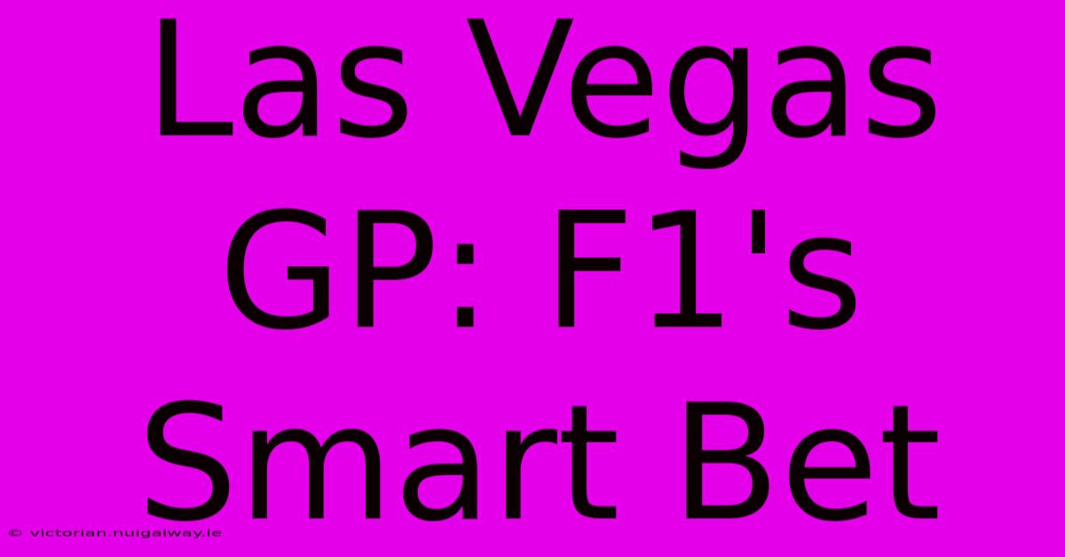 Las Vegas GP: F1's Smart Bet