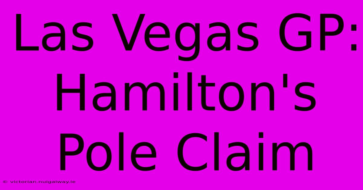 Las Vegas GP: Hamilton's Pole Claim