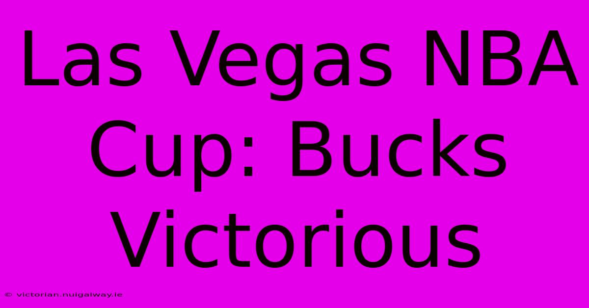 Las Vegas NBA Cup: Bucks Victorious