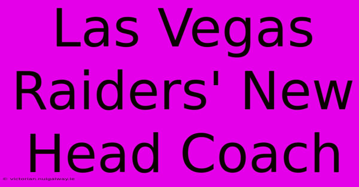 Las Vegas Raiders' New Head Coach