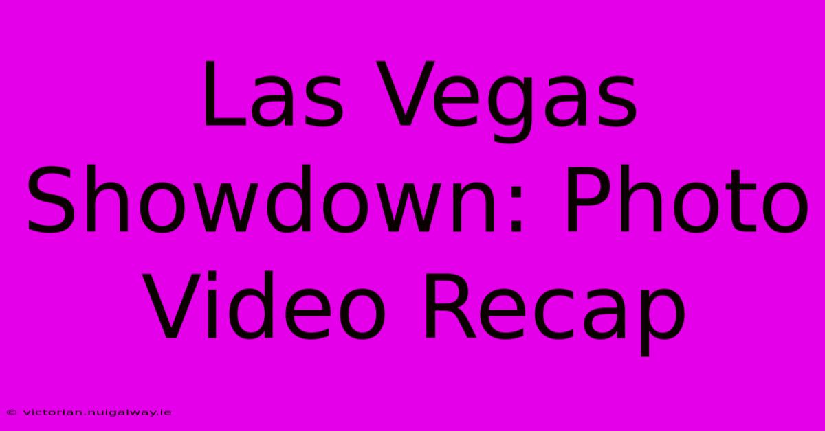 Las Vegas Showdown: Photo Video Recap