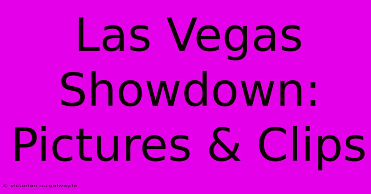 Las Vegas Showdown: Pictures & Clips