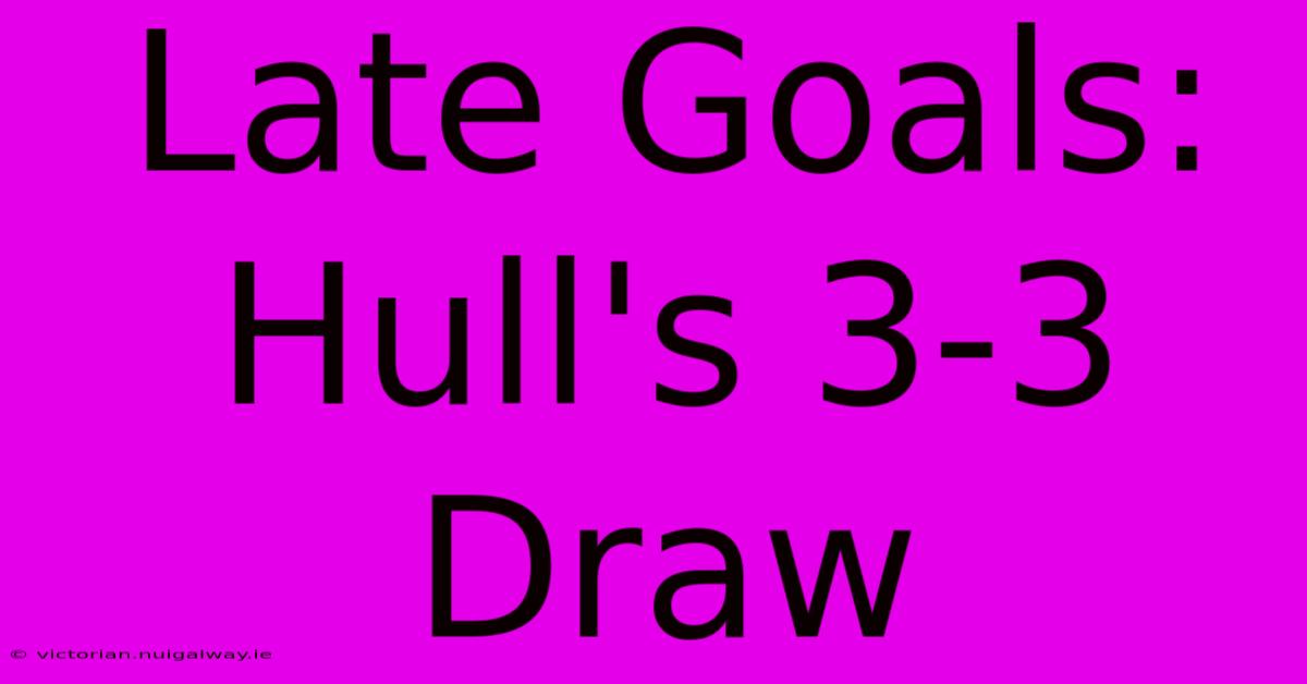 Late Goals: Hull's 3-3 Draw